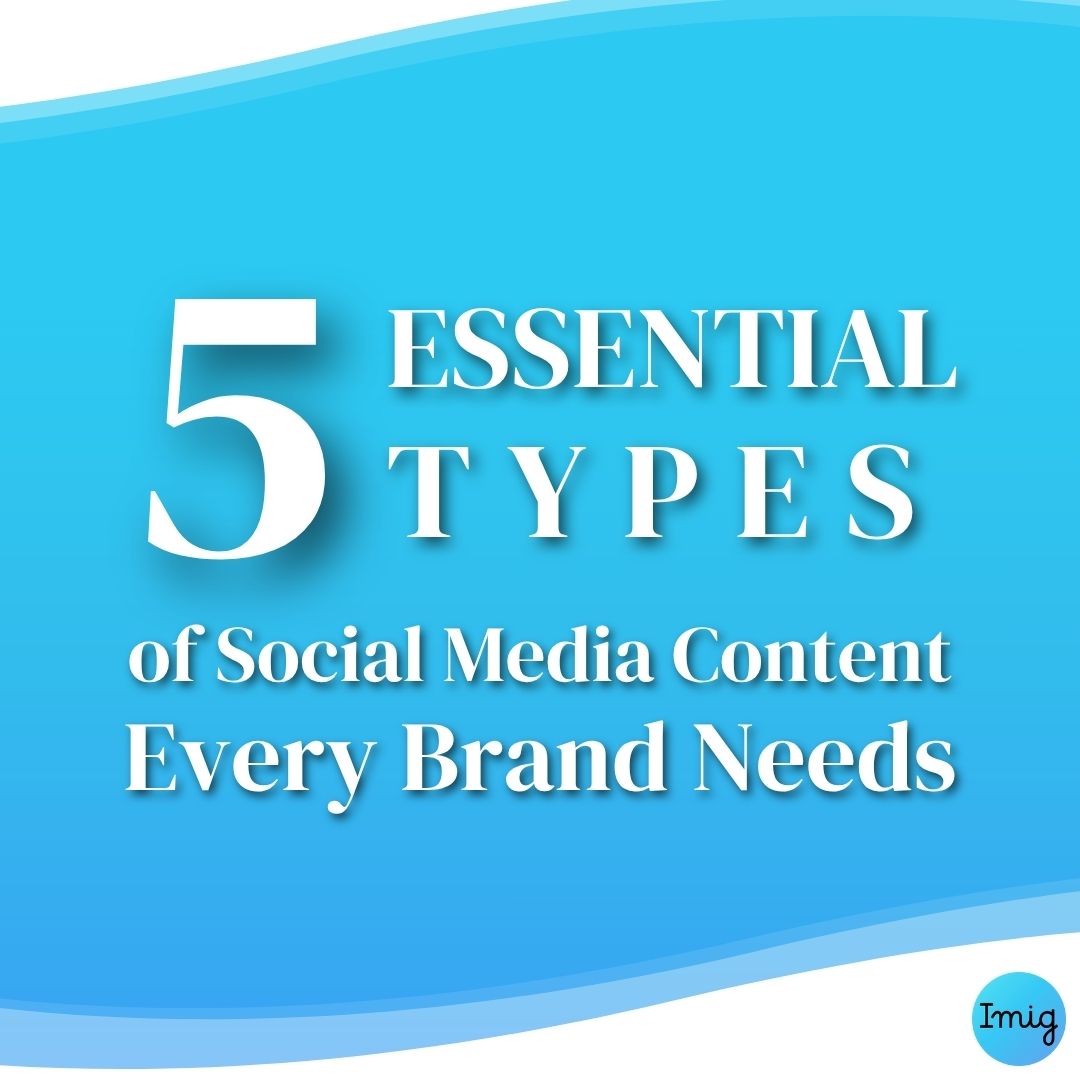 5 Essential Types of Social Media Content Every Brand Needs-1